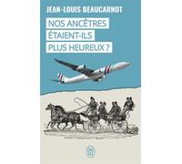 Nos ancêtres étaient-ils plus heureux ? - Jean-Louis Beaucarnot - J'ai Lu - Poche - Essai