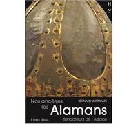 Nos ancêtres les Alamans: Fondateurs de l'Alsace