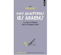Nos ancêtres les Arabes Ce que le français doit à la langue arabe - Jean Pruvost - Points - Poche - Méthode de langue