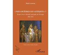 Nos Ancêtres Les Aztèques" ?