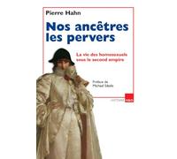 Nos ancêtres les pervers : La vie des homosexuels sous le second empire