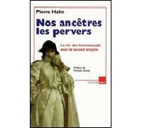 Nos Ancêtres Les Pervers - La Vie Des Homosexuels Sous Le Second Empire