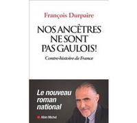 Nos ancêtres ne sont pas gaulois ! François Durpaire (Auteur)