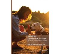 Nos animaux, ces sages qui nous guident Récit et Témoignage - From Joy to Animals, Nature, Earth - Edilivre-Aparis - broché - Récit
