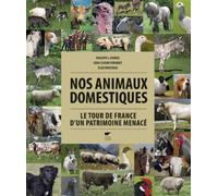 Nos animaux domestiques: Le tour de France d'un patrimoine menacé