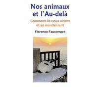 Nos animaux et l'Au-delà - Comment ils nous aident et se manifestent