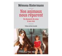 Nos animaux nous réparent Ils donnent du sens à nos vies - Mémona Hintermann - Hugo Doc - broché - Guide