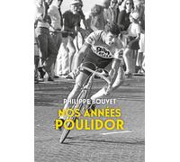 Nos années Poulidor - Philippe Bouvet - Des Equateurs Eds - broché - Guide