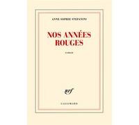 Nos années rouges - Anne-Sophie Stefanini - Gallimard - broché - Roman