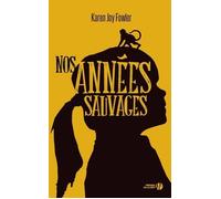 Nos années sauvages - Karen Joy Fowler - Presses De La Cite - broché - Roman