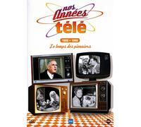 Nos Années Télé - Vol. 1 : 1950-1960 : Le Temps Des Pionniers