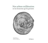 Nos arbres millenaires et les histoires qu'ils portent