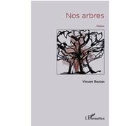 Nos arbres Poésie - Vincent Bouton - L'harmattan - broché - Poésie