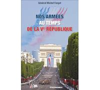 Nos armées au temps de la Ve république - Armes & Armées