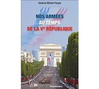 Nos armées au temps de la Ve République Michel Forget (Auteur)