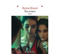 Nos armes - Marion Brunet - Albin Michel - broché - Roman
