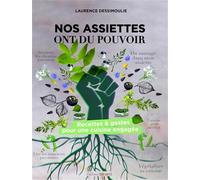 Nos assiettes ont du pouvoir: Recettes & gestes pour une cuisine engagée