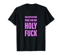 Nos attentes étaient Faibles mais Holy FCK T-Shirt