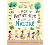 Nos aventures dans la nature: Quatre histoires d’amitié, d’animaux et de découvertes
