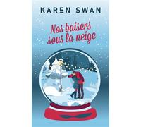 Nos baisers sous la neige - Karen Swan - Mon Poche - Poche - Roman