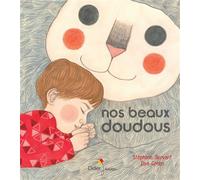 Nos beaux doudous - Stéphane Servant - Didier Jeunesse - cartonné - Album éveil dès la naissance