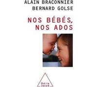 Nos bébés, nos ados Alain Braconnier (Auteur), Bernard Golse (Auteur)