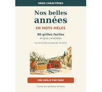 Nos belles années en mots mêlés: 80 grilles faciles en gros caractères - Souvenirs des années 60, 70 et 80