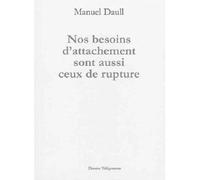Nos besoins d'attachement sont aussi ceux de rupture - Manuel Daull - Dernier Telegramme - broché - Roman