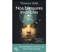Nos blessures invisibles - Guérir les traumas collectifs et transgénérationnels Thomas Hübl (Auteur)