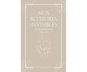Nos blessures invisibles: Un recueil pour nos blessures
