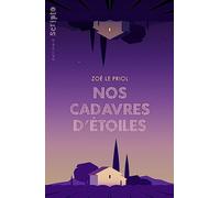 Nos cadavres d'étoiles Zoé Le Priol (Auteur)