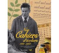 Nos Cahiers D'écoliers, 1880-1968