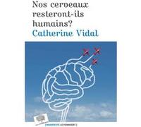 Nos cerveaux resteront-ils humains ?