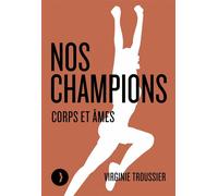 Nos champions - Corps et âmes - Virginie Troussier - Les Peregrines Eds - broché - Guide