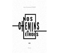 Nos chemins étroits - Jean-Emmanuel Farné - Librinova - broché - Roman