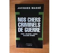 Nos chers criminels de guerre: PARIS, BELGRADE, ZAGREB EN FFAIRES