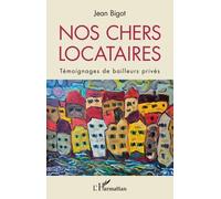 Nos Chers Locataires - Témoignages De Bailleurs Privés