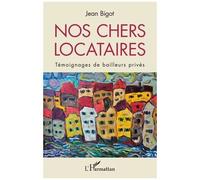 Nos Chers Locataires - Témoignages De Bailleurs Privés