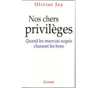 Nos chers privilèges - Olivier Jay - Grasset - broché - Livre