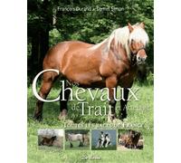 Nos chevaux de trait et attelage: Toutes les races de France