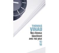 Nos cheveux blanchiront avec nos yeux - Thomas Vinau - 10/18 - Poche - Roman