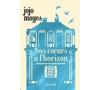 Nos coeurs à l'horizon - Jojo Moyes - Hauteville - Poche - Roman