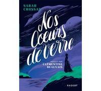 Nos coeurs de verre Sarah Crossan (Auteur), Clémentine Beauvais (Traduction)