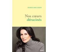 Nos coeurs déracinés - Marie Drucker - Grasset - broché - Roman