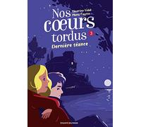 Nos coeurs tordus, Tome 03: Dernière séance