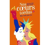 Nos Coeurs Tordus - Tome 2 - New York Avec Toi