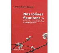Nos colères fleuriront: Tome 1, Arracher les mauvaises herbes du capitalisme vert