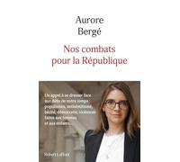 Nos combats pour la République - Un appel à se dresser face aux défis de notre temps : populismes, antisémitisme, laïcité, démocratie, violences faites aux femmes et aux enfants...