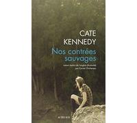 Cate Kennedy – Nos contrées sauvages – Roman – Broché