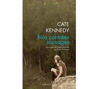 Cate Kennedy – Nos contrées sauvages – Roman – Broché